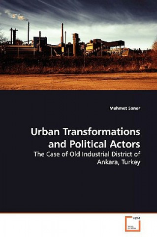 Könyv Urban Transformations and Political Actors Mehmet Saner