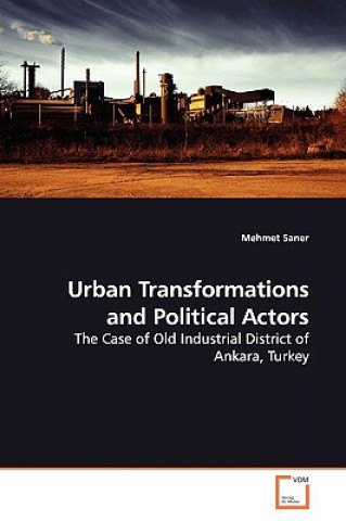 Kniha Urban Transformations and Political Actors Mehmet Saner