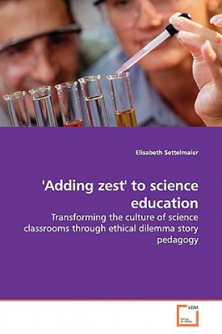 Książka 'Adding zest' to science education Elisabeth Settelmaier