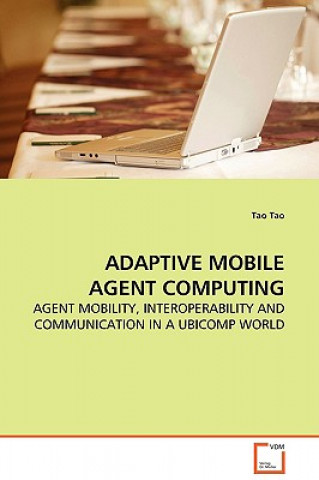 Knjiga Adaptive Mobile Agent Computing Tao Tao