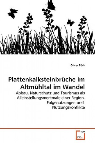 Könyv Plattenkalksteinbruche im Altmuhltal im Wandel Oliver Böck