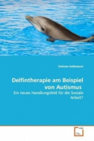 Knjiga Delfintherapie am Beispiel von Autismus Stefanie Hollenbach