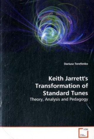 Könyv Keith Jarrett's Transformation of Standard Tunes Dariusz Terefenko
