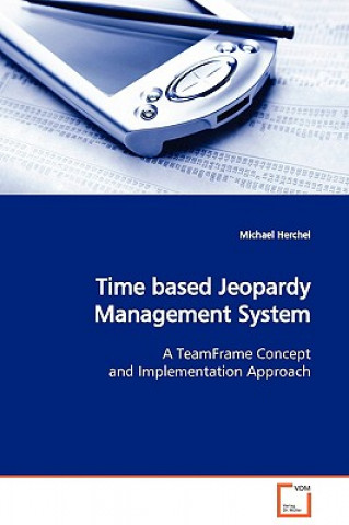 Carte Time based Jeopardy Management System Michael Herchel