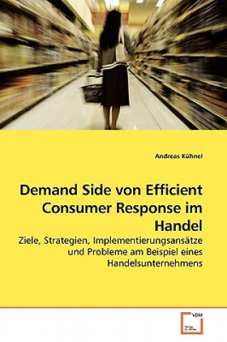 Книга Demand Side von Efficient Consumer Response im Handel Andreas Kühnel