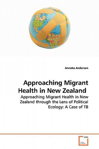 Kniha Approaching Migrant Health in New Zealand Anneka Anderson