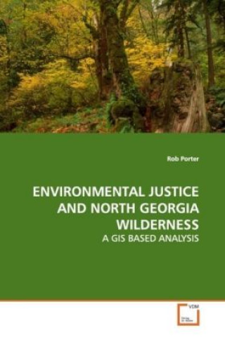 Książka ENVIRONMENTAL JUSTICE AND NORTH GEORGIA WILDERNESS Rob Porter