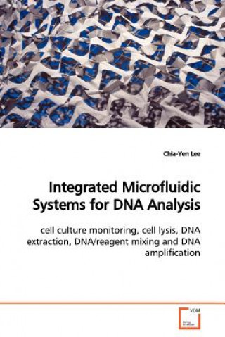 Книга Integrated Microfluidic Systems for DNA Analysis Chia-Yen Lee