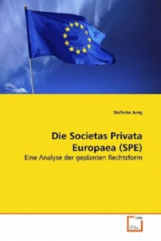 Kniha Die Societas Privata Europaea (SPE) Stefanie Jung