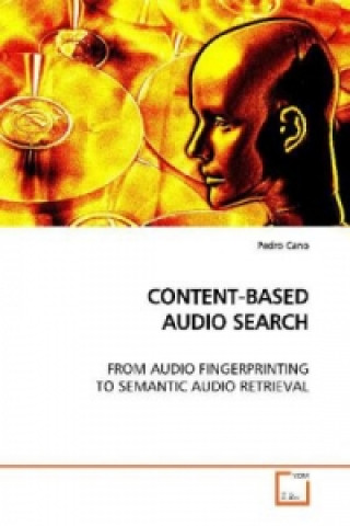 Книга CONTENT-BASED AUDIO SEARCH Pedro Cano