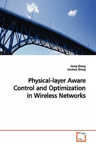 Książka Physical-layer Aware Control and Optimization in Wireless Networks Dong Zheng