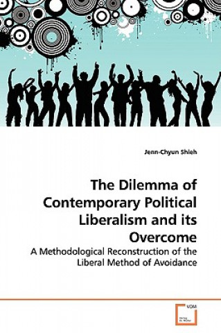 Kniha Dilemma of Contemporary Political Liberalism and its Overcome Jenn-Chyun Shieh