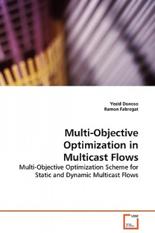 Könyv Multi-Objective Optimization in Multicast Flows Yezid Donoso