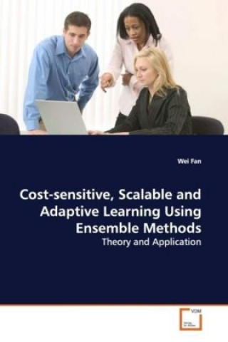 Carte Cost-sensitive, Scalable and Adaptive Learning Using Ensemble Methods Wei Fan