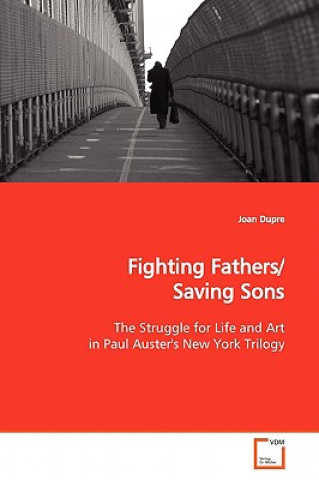 Book Fighting Fathers/Saving Sons Joan Dupre