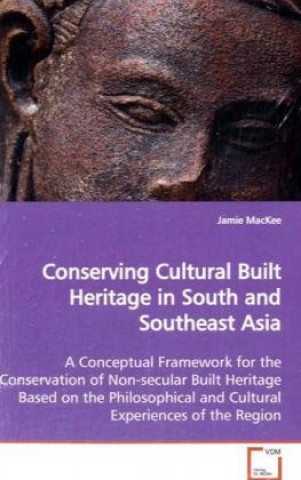 Książka Conserving Cultural Built Heritage in South and Southeast Asia Jamie MacKee