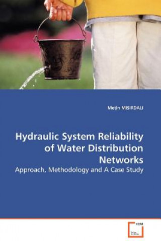 Książka Hydraulic System Reliability of Water Distribution Networks Metin Misirdali