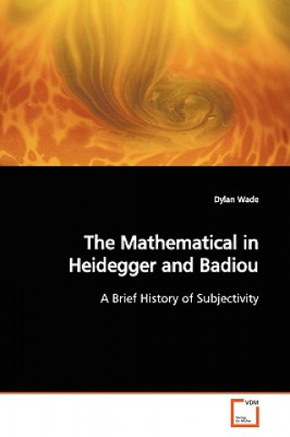 Könyv Mathematical in Heidegger and Badiou Dylan Wade