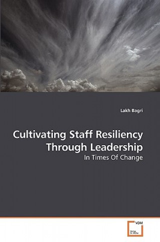 Book Cultivating Staff Resiliency Through Leadership Lakh Bagri