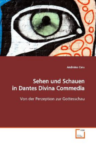 Kniha Sehen und Schauen in Dantes Divina Commedia Andreina Casu