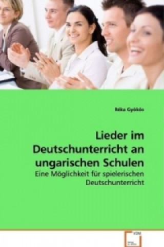 Kniha Lieder im Deutschunterricht an ungarischen Schulen Réka Gyökös