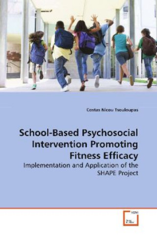 Kniha School-Based Psychosocial Intervention Promoting  Fitness Efficacy Costas Nicou Tsouloupas