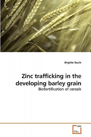 Carte Zinc trafficking in the developing barley grain Birgitte Tauris