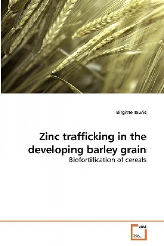 Книга Zinc trafficking in the developing barley grain Birgitte Tauris