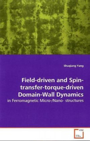 Książka Field-driven and Spin-transfer-torque-driven Domain-Wall Dynamics Shuqiang Yang