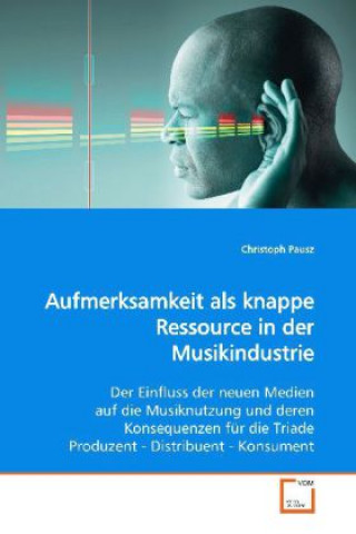 Книга Aufmerksamkeit als knappe Ressource in der  Musikindustrie Christoph Pausz