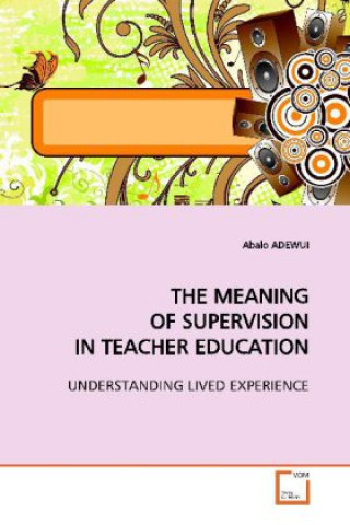 Carte THE MEANING OF SUPERVISION IN TEACHER EDUCATION Abalo Adewui