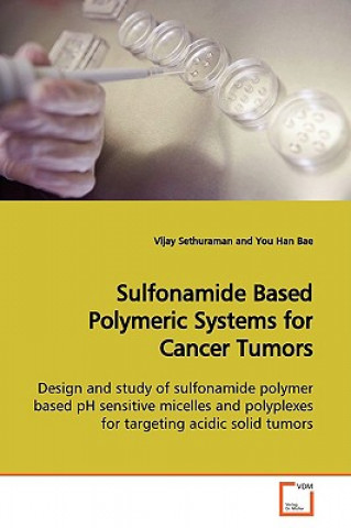 Book Sulfonamide Based Polymeric Systems for Cancer Tumors Vijay Sethuraman