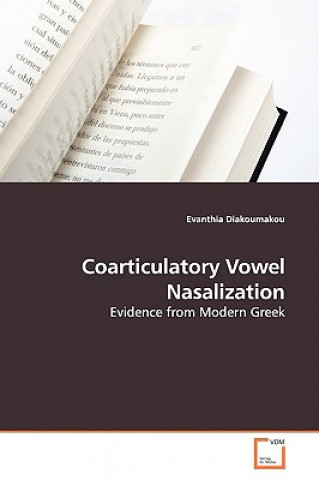 Könyv Coarticulatory Vowel Nasalization Evanthia Diakoumakou