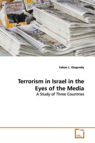 Carte Terrorism in Israel in the Eyes of the Media Fabian L. Glagovsky