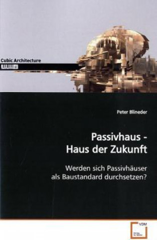 Βιβλίο Passivhaus - Haus der Zukunft Peter Blineder