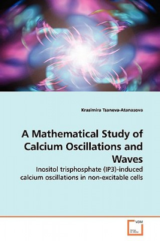 Buch Mathematical Study of Calcium Oscillations and Waves Krasimira Tsaneva-Atanasova