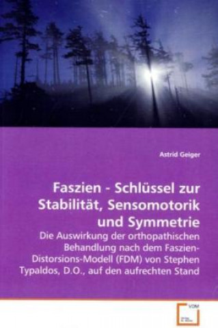 Kniha Faszien - Schlüssel zur Stabilität, Sensomotorik und  Symmetrie Astrid Geiger