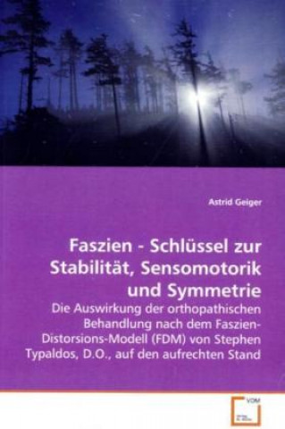 Knjiga Faszien - Schlüssel zur Stabilität, Sensomotorik und  Symmetrie Astrid Geiger