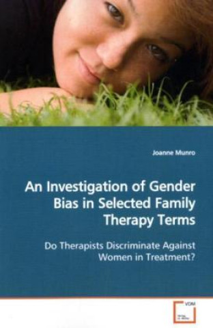 Книга An Investigation of Gender Bias in Selected Family  Therapy Terms Joanne Munro