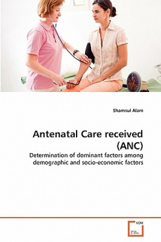 Buch Antenatal Care received (ANC) Shamsul Alam