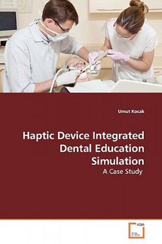 Könyv Haptic Device Integrated Dental Education Simulation Umut Kocak