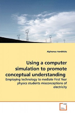 Book Using a computer simulation to promote conceptual understanding Alphonso Hendricks