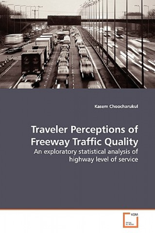 Könyv Traveler Perceptions of Freeway Traffic Quality Kasem Choocharukul
