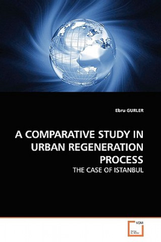 Könyv Comparative Study in Urban Regeneration Process Ebru Gurler