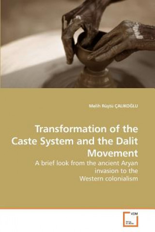 Kniha Transformation of the Caste System and the Dalit Movement Melih Ru Tu Caliko Lu