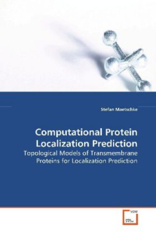 Kniha Computational Protein Localization Prediction Stefan Maetschke