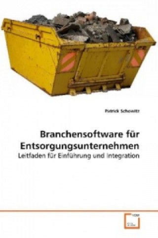 Книга Branchensoftware für Entsorgungsunternehmen Patrick Schowitz