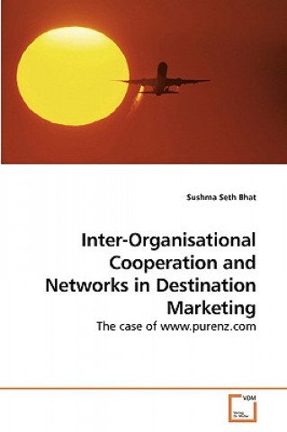 Carte Inter-Organisational Cooperation and Networks in Destination Marketing Sushma Seth Bhat