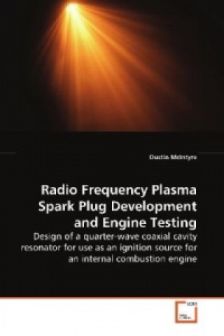 Kniha Radio Frequency Plasma Spark Plug Development and Engine Testing Dustin McIntyre