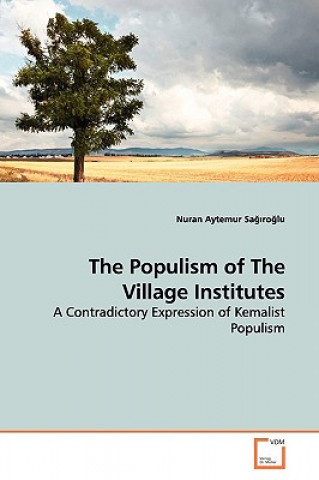 Carte Populism of The Village Institutes Nuran Aytemur Sa